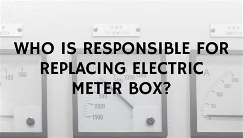 is the electric company responsible for the meter box|replacing a meter box.